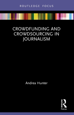Crowdfunding and Crowdsourcing in Journalism (Disruptions)