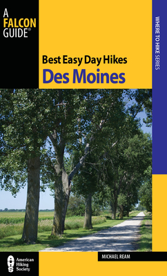 Best Easy Day Hikes Des Moines, First Edition By Michael Ream Cover Image