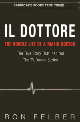 Cover for Il Dottore: The Double Life of a Mafia Doctor