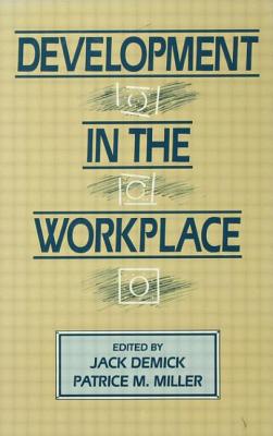 Development in the Workplace By Jack Demick (Editor), Patrice M. Miller (Editor) Cover Image