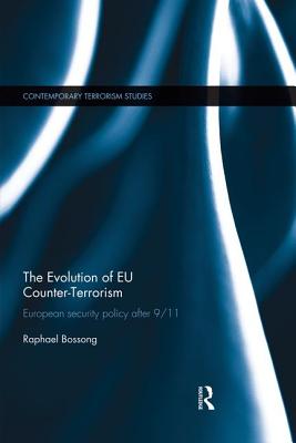 The Evolution of EU Counter-Terrorism: European Security Policy after 9/11 (Contemporary Terrorism Studies)