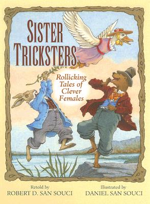 Sister Tricksters: Rollicking Tales of Clever Females By Robert D. San Souci, Daniel San Souci (Illustrator) Cover Image