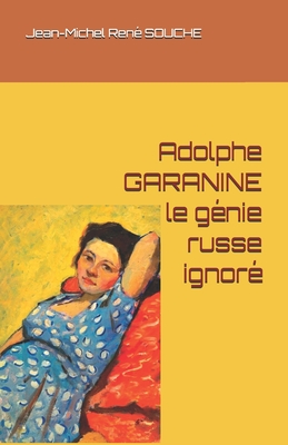 Adolphe GARANINE, le génie russe ignoré Cover Image