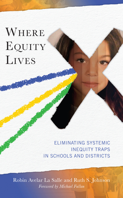 Where Equity Lives: Eliminating Systemic Inequity Traps in Schools and Districts Cover Image