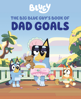 Cover Image for Bluey: The Big Blue Guy's Book of Dad Goals
