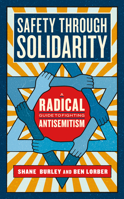 Safety through Solidarity: A Radical Guide to Fighting Antisemitism (Activist Citizens' Library) cover