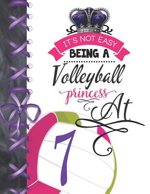 It's Not Easy Being A Volleyball Princess At 7: Rule School Large A4 Team College Ruled Composition Writing Notebook For Girls Cover Image