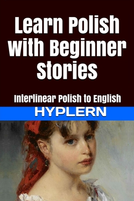 Learn Polish with Beginner Stories: Interlinear Polish to English Cover Image
