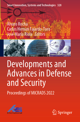 Developments and Advances in Defense and Security: Proceedings of Micrads 2022 (Smart Innovation #328)