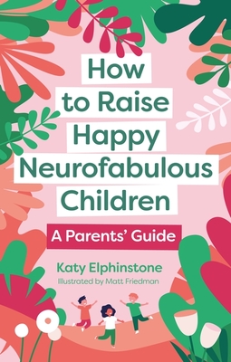 How to Raise Happy Neurofabulous Children: A Parents' Guide Cover Image