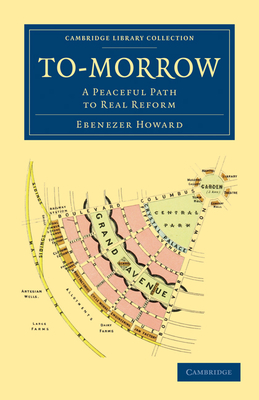To-Morrow: A Peaceful Path to Real Reform (Cambridge Library Collection - British and Irish History)