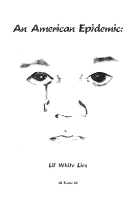 An American Epidemic - Lil' White Lies By III Evans, Al Cover Image