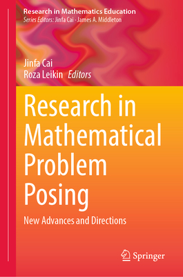 Math Research Problems Research in Mathematical Problem Posing: New Advances and Directions ...