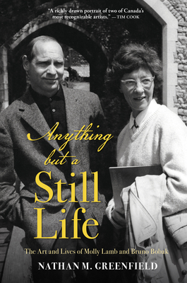 Anything But a Still Life: The Art and Lives of Molly Lamb and Bruno Bobak Cover Image