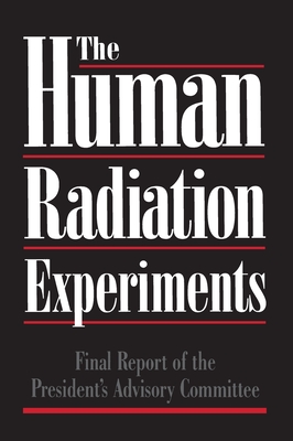 The Human Radiation Experiments By Advisory Committee on Human Radiation Ex Cover Image