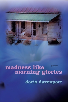 Madness Like Morning Glories: Poems Cover Image