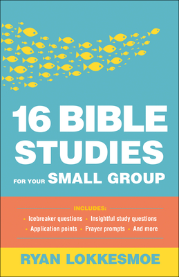 16 Bible Studies for Your Small Group By Ryan Lokkesmoe Cover Image