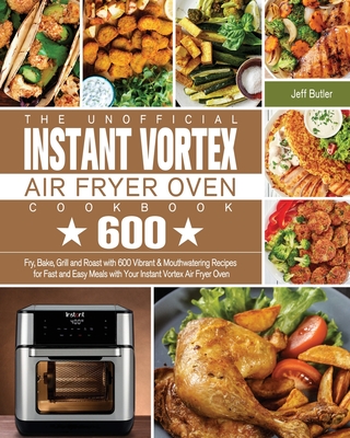 The Unofficial Instant Vortex Air Fryer Oven Cookbook Cover Image