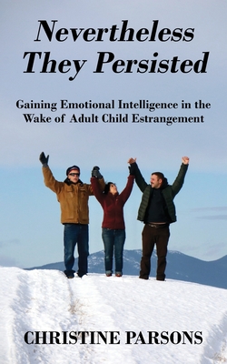 Nevertheless They Persisted: Gaining Emotional Intelligence in the Wake of Adult Child Estrangement Cover Image