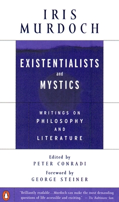 Existentialists and Mystics: Writings on Philosophy and Literature By Iris Murdoch Cover Image