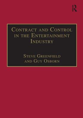 Contract and Control in the Entertainment Industry: Dancing on the Edge of Heaven (Studies in Modern Law and Policy) Cover Image