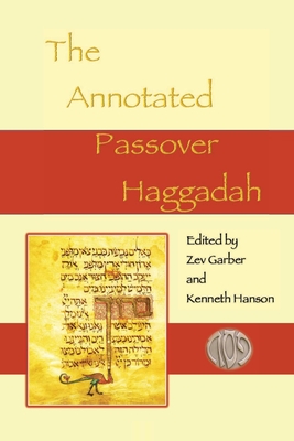 The Annotated Passover Haggadah By Zev Garber (Editor), Kenneth Hanson (Editor) Cover Image