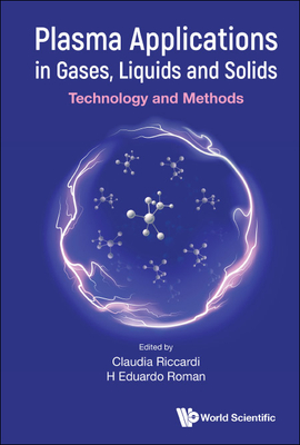 Plasma Applications in Gases, Liquids and Solids: Technology and Methods By Claudia Riccardi (Editor), H. Eduardo Roman (Editor) Cover Image