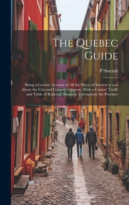 The Quebec Guide: Being a Concise Account of All the Places of Interest in and About the City and Country Adjacent, With a Carters' Tari Cover Image