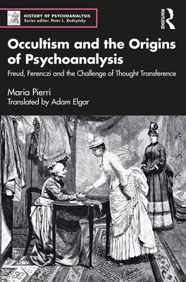 'Occultism and the Origins of Psychoanalysis' and 'Sigmund Freud and the Forsyth Case' (2 Volume Set) (History of Psychoanalysis)