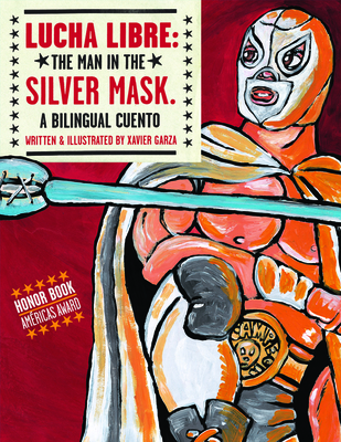 Lucha Libre: The Man in the Silver Mask: A Bilingual Cuento Cover Image