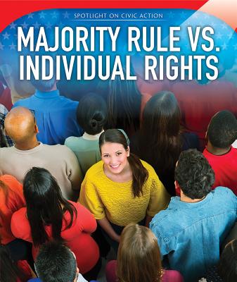 Majority Rule vs. Individual Rights (Spotlight on Civic Action)