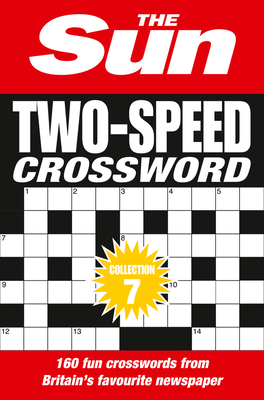 The Sun Two-Speed Crossword Collection 7: 160 Two-in-One Cryptic and Coffee Time Crosswords By The Sun Cover Image