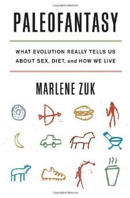 Paleofantasy: What Evolution Really Tells Us about Sex, Diet, and How We Live By Marlene Zuk Cover Image