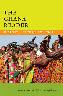 The Ghana Reader: History, Culture, Politics (World Readers) By Kwasi Konadu (Editor) Cover Image