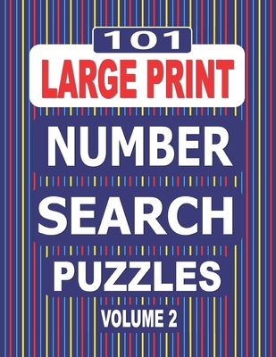 101 Large Print Number Search Puzzles Volume 2: A one puzzle per page paperback book suitable for adults and teens. Cover Image