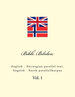 Bible. Bibelen: English - Norwegian Parallel Text. Engelsk - Norsk Parallellkorpus By Ivan Kushnir Cover Image