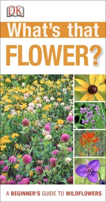 What's that Flower?: A Beginner's Guide to Wildflowers (DK What's That?) Cover Image