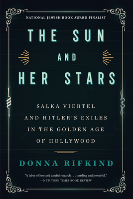 The Sun and Her Stars: Salka Viertel and Hitler's Exiles in the Golden Age of Hollywood cover