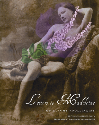 Letters to Madeleine: Tender as Memory (The French List) By Guillaume Apollinaire, Donald Nicholson-Smith (Translated by), Laurence Campa (Editor) Cover Image