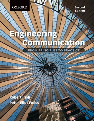 Engineering Communication: From Principles to Practice By Robert Irish, Peter Weiss Cover Image