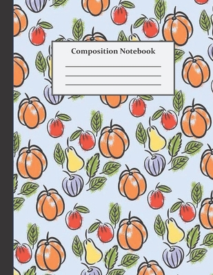 Composition Notebook: Wide Ruled - 8.5 x 11 Inches - 100 Pages - Autumn Fruit Design Cover Image