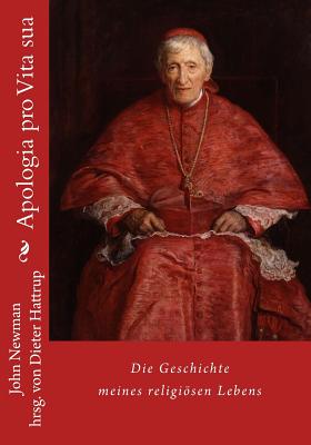 Apologia Pro Vita Sua: Die Geschichte Meines Religiösen Lebens By Dieter Hattrup, John Henry Newman Cover Image