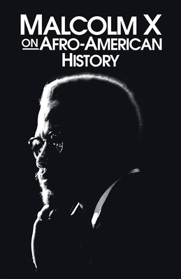 Malcolm X on Afro-American History (Malcolm X Speeches & Writings)
