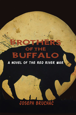 Brothers of the Buffalo: A Novel of the Red River War By Joseph Bruchac Cover Image