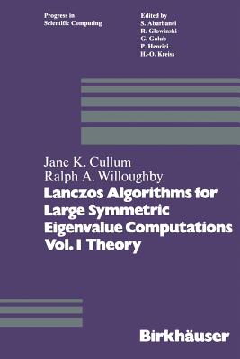 Lanczos Algorithms for Large Symmetric Eigenvalue Computations Vol. I Theory (Progress in Scientific Computing #3) Cover Image