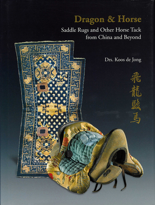 Dragon & Horse: Saddle Rugs and Other Horse Tack from China and Beyond Cover Image