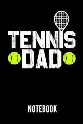 Tennis Dad Notebook: Geschenkidee Für Tennis Spieler - Notizbuch Mit 110 Linierten Seiten - Format 6x9 Din A5 - Soft Cover Matt