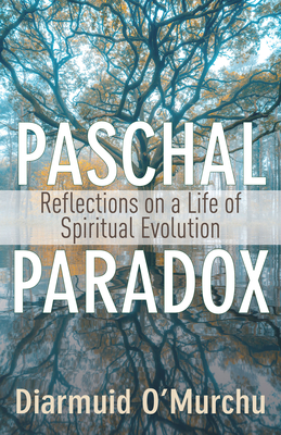 Paschal Paradox: Reflections on a Life of Spiritual Evolution By Diarmuid O'Murchu Cover Image
