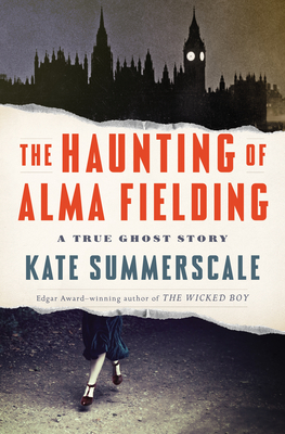The Haunting of Alma Fielding: A True Ghost Story By Kate Summerscale Cover Image