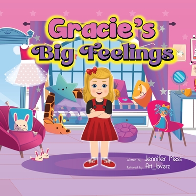 Gracie's Big Feelings By Jennifer Mess, Art Loverz (Illustrator) Cover Image